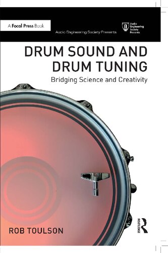 Drum Sound And Drum Tuning Bridging Science And Creativity 1st Edition Rob Toulson