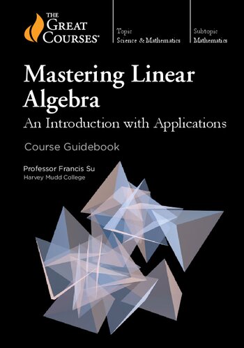 Mastering Linear Algebra An Introduction With Applications Francis Su