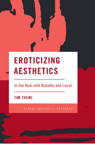Eroticizing Aesthetics In The Real With Bataille And Lacan Tim Themi