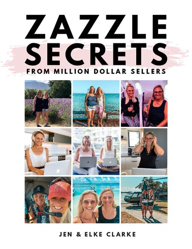 Zazzle Secrets From Million Dollar Sellers Jen Clarke Elke Clarke