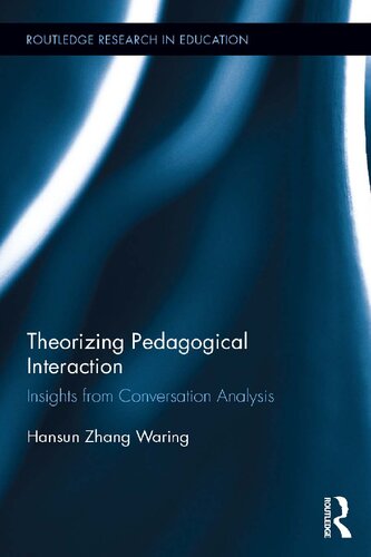 Theorizing Pedagogical Interaction Insights From Conversation Analysis 1st Edition Hansun Zhang Waring