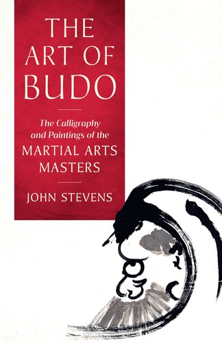 The Art Of Budo The Calligraphy And Paintings Of The Martial Arts Masters John Stevens