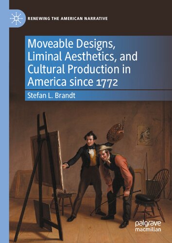 Moveable Designs Liminal Aesthetics And Cultural Production In America Since 1772 Stefan L Brandt
