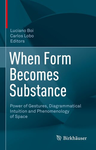 When Form Becomes Substance Power Of Gestures Diagrammatical Intuition And Phenomenology Of Space Luciano Boi