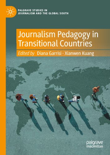Journalism Pedagogy In Transitional Countries Diana Garrisi Xianwen Kuang