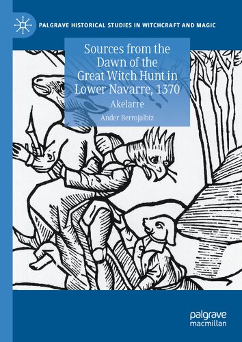 Sources From The Dawn Of The Great Witch Hunt In Lower Navarre 1370 Akelarre Ander Berrojalbiz
