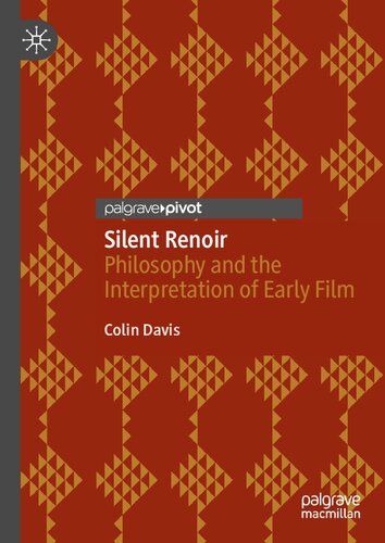 Silent Renoir Philosophy And The Interpretation Of Early Film Colin Davis