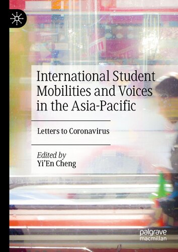 International Student Mobilities And Voices In The Asiapacific Letters To Coronavirus Yien Cheng