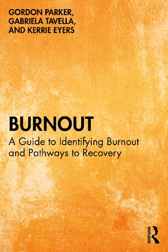 Burnout A Guide To Identifying Burnout And Pathways To Recovery 1st Edition Gordon Parker