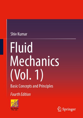 Fluid Mechanics Vol 1 Basic Concepts And Principles 4th Ed 2023 Shiv Kumar