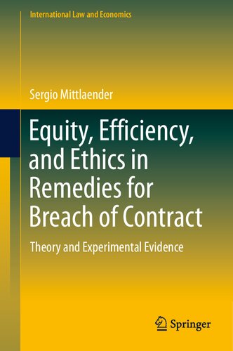 Equity Efficiency And Ethics In Remedies For Breach Of Contract Theory And Experimental Evidence Sergio Mittlaender