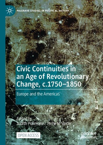 Civic Continuities In An Age Of Revolutionary Change C17501850 Europe And The Americas Judith Pollmann