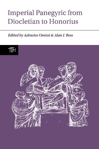 Imperial Panegyric From Diocletian To Honorius Adrastos Omissi Editor