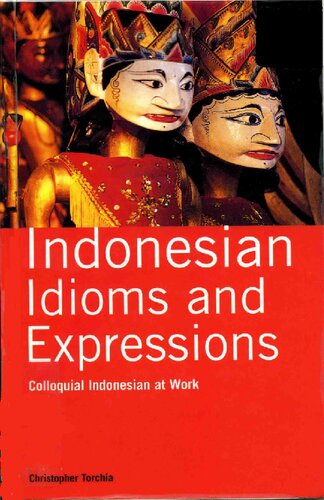 Indonesian Idioms And Expressions Colloquial Indonesian At Work Christopher Torchia