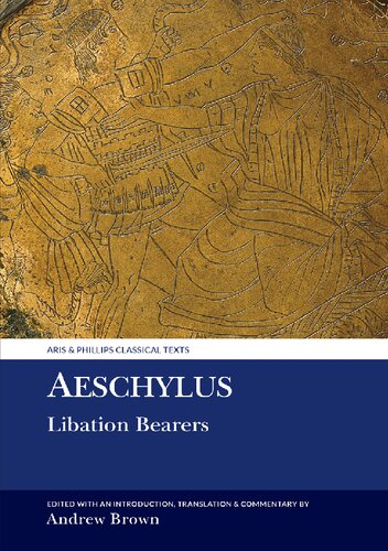Aeschylus Libation Bearers Andrew Brown Editor