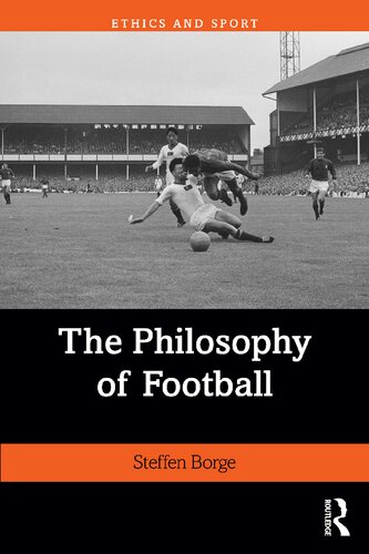 The Philosophy Of Football 1st Edition Steffen Uit The Arctic University Of Norway Borge