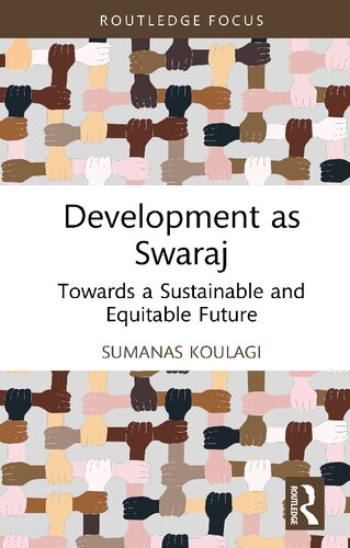 Development As Swaraj Towards A Sustainable And Equitable Future Sumanas Koulagi