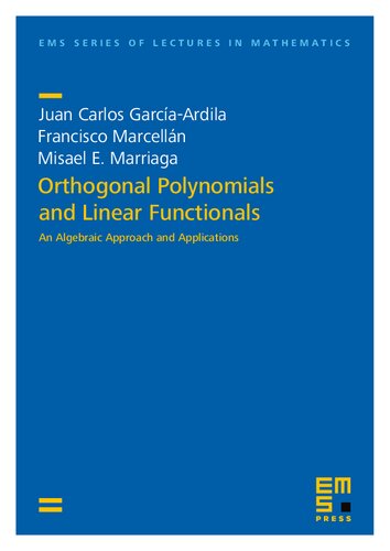 Orthogonal Polynomials And Linear Functionals An Algebraic Approach And Applications Juan Carlos Garcaardila
