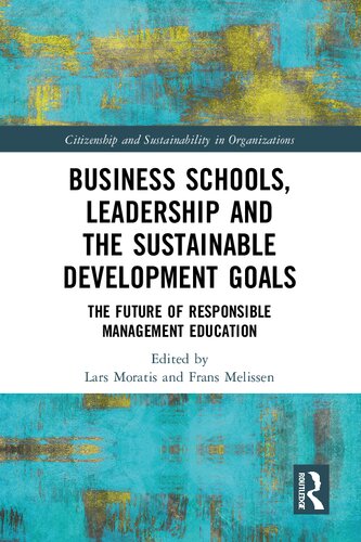 Business Schools Leadership And Sustainable Development Goals The Future Of Responsible Management Education Lars Moratis