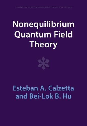 Nonequilibrium Quantum Field Theory 2nd Edition Esteban A Calzetta