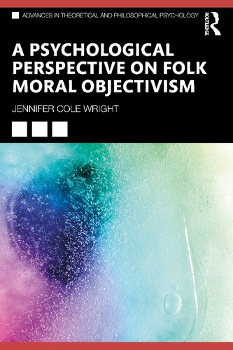 A Psychological Perspective On Folk Moral Objectivism Jennifer Cole Wright
