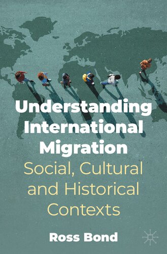 Understanding International Migration Social Cultural And Historical Contexts Ross Bond