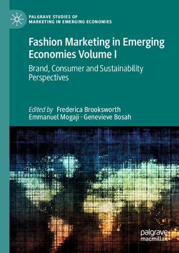 Fashion Marketing In Emerging Economies Volume I Brand Consumer And Sustainability Perspectives Frederica Brooksworth