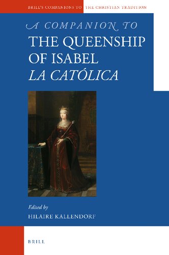 A Companion To The Queenship Of Isabel La Catlica Hilaire Kallendorf