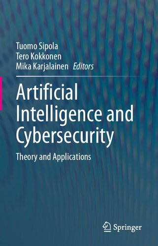 Artificial Intelligence And Cybersecurity Theory And Applications Tuomo Sipola