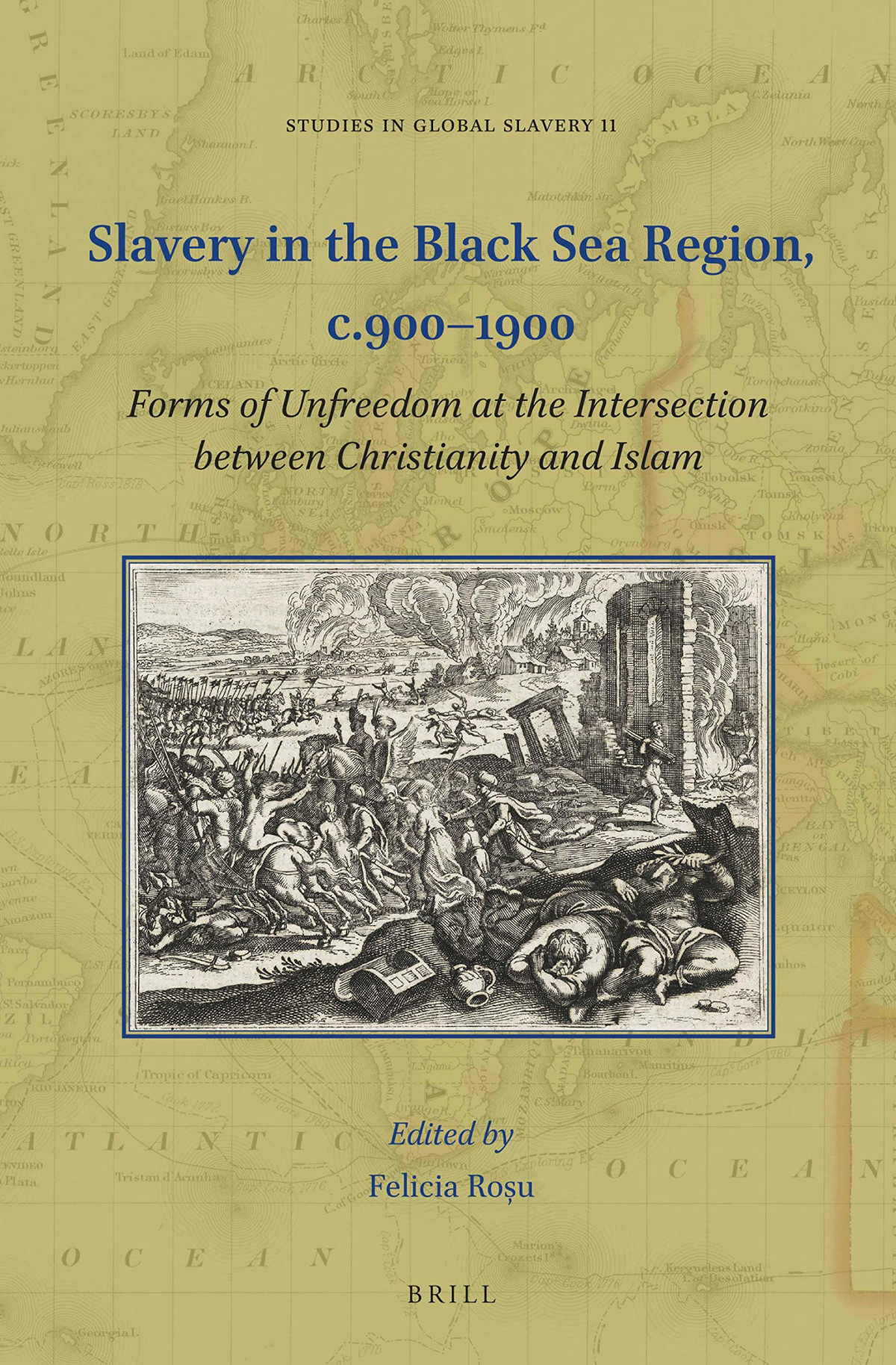 Slavery In The Black Sea Region C9001900 Forms Of Unfreedom At The Intersection Between Christianity And Islam Felicia Rou