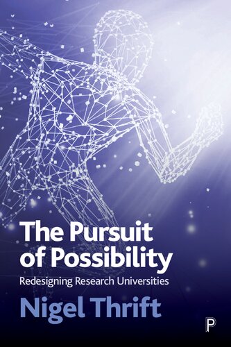 The Pursuit Of Possibility Redesigning Research Universities 2022th Edition Nigel Thrift