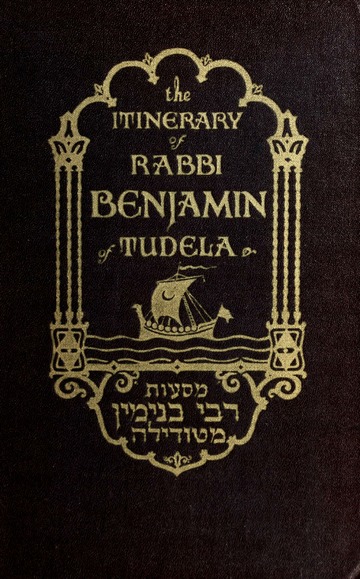 Travels Of Rabbi Benjamin Son Of Jonah Of Tudela Through Europe Asia And Africa From The Ancient Kingdom Of Navarre To The Frontiers Of China Original Hebrew By The Rev B Gerrans Of Tudela Benjamin Ben Jonah