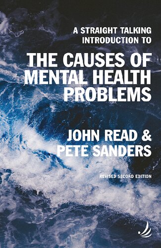 A Straight Talking Introduction To The Causes Of Mental Health Problems 2nd Edition John Read