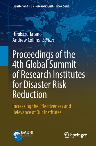 Proceedings Of The 4th Global Summit Of Research Institutes For Disaster Risk Reduction Increasing The Effectiveness And Relevance Of Our Institutes Hirokazu Tatano