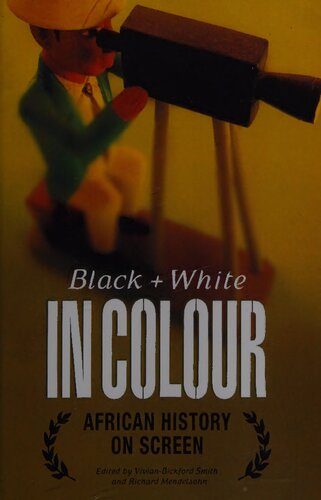 Black And White In Colour African History On Screen Vivian Bickfordsmith Richard Mendelsohn