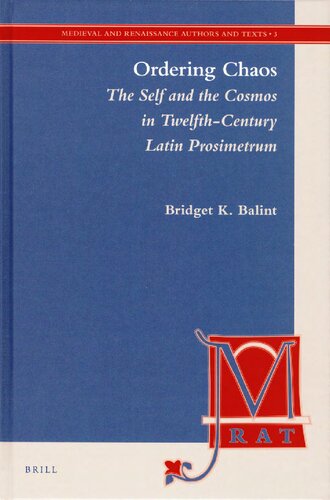 Ordering Chaos The Self And The Cosmos In Twelfthcentury Latin Prosimetrum Bridget K Balint