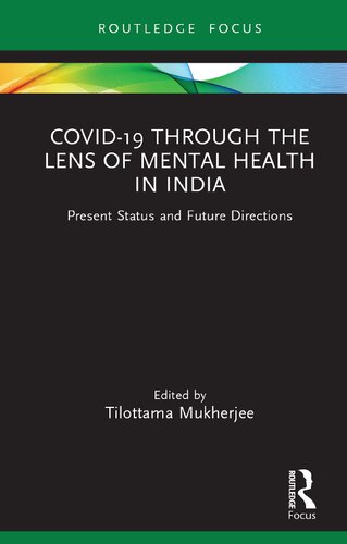 Covid19 Through The Lens Of Mental Health In India Present Status And Future Directions 1st Edition Tilottama Mukherjee Editor