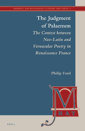 The Judgment Of Palaemon The Contest Between Neolatin And Vernacular Poetry In Renaissance France Philip Ford
