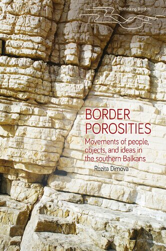 Border Porosities Movements Of People Objects And Ideas In The Southern Balkans Rethinking Borders 1st Edition Rozita Dimova