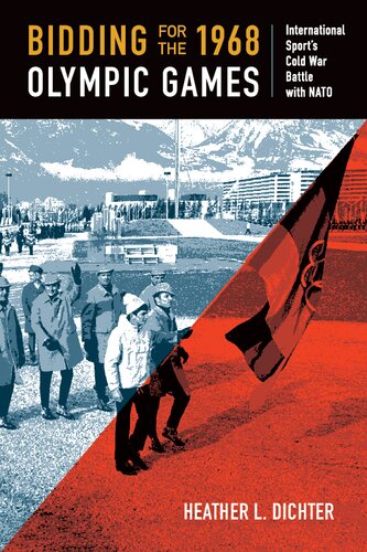 Bidding For The 1968 Olympic Games International Sports Cold War Battle With Nato Culture And Politics In The Cold War And Beyond Heather L Dichter