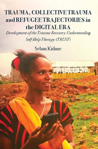 Trauma Collective Trauma And Refugee Trajectories In The Digital Era Development Of The Trauma Recovery Understanding Self Selam Kidane