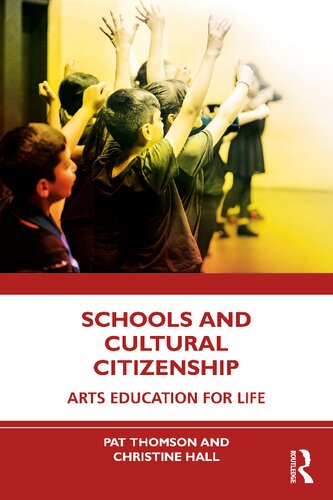Schools And Cultural Citizenship Arts Education For Life 1st Edition Pat Thomson