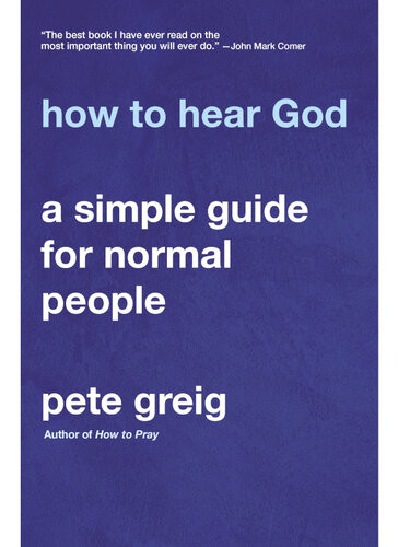 How To Hear God Pete Greig