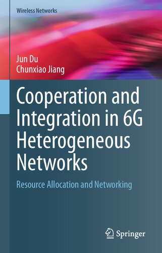 Cooperation And Integration In 6g Heterogeneous Networks Resource Allocation And Networking Jun Du