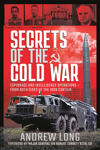 Secrets Of The Cold War Espionage And Intelligence Operations From Both Sides Of The Iron Curtain Andrew Long