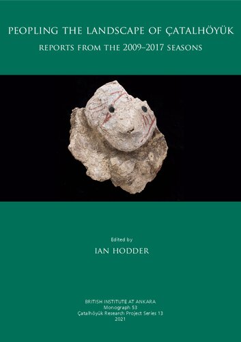 Peopling The Landscape Of Atalhyk Reports From The 20092017 Seasons 13 Ian Hodder
