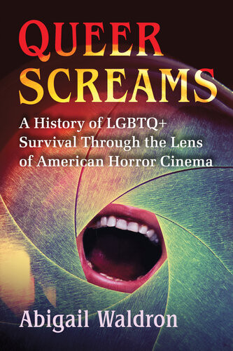 Queer Screams A History Of Lgbtq Survival Through The Lens Of American Horror Cinema Abigail Waldron