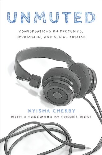 Unmuted Conversations On Prejudice Oppression And Social Justice Myisha V Cherry Cornel West