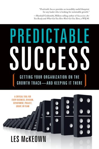 Predictable Success Getting Your Organization On The Growth Trackand Keeping It There 2010 Les Mckeown