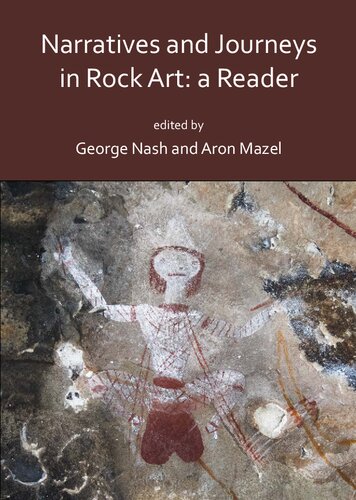 Narratives And Journeys In Rock Art A Reader Aron Mazel